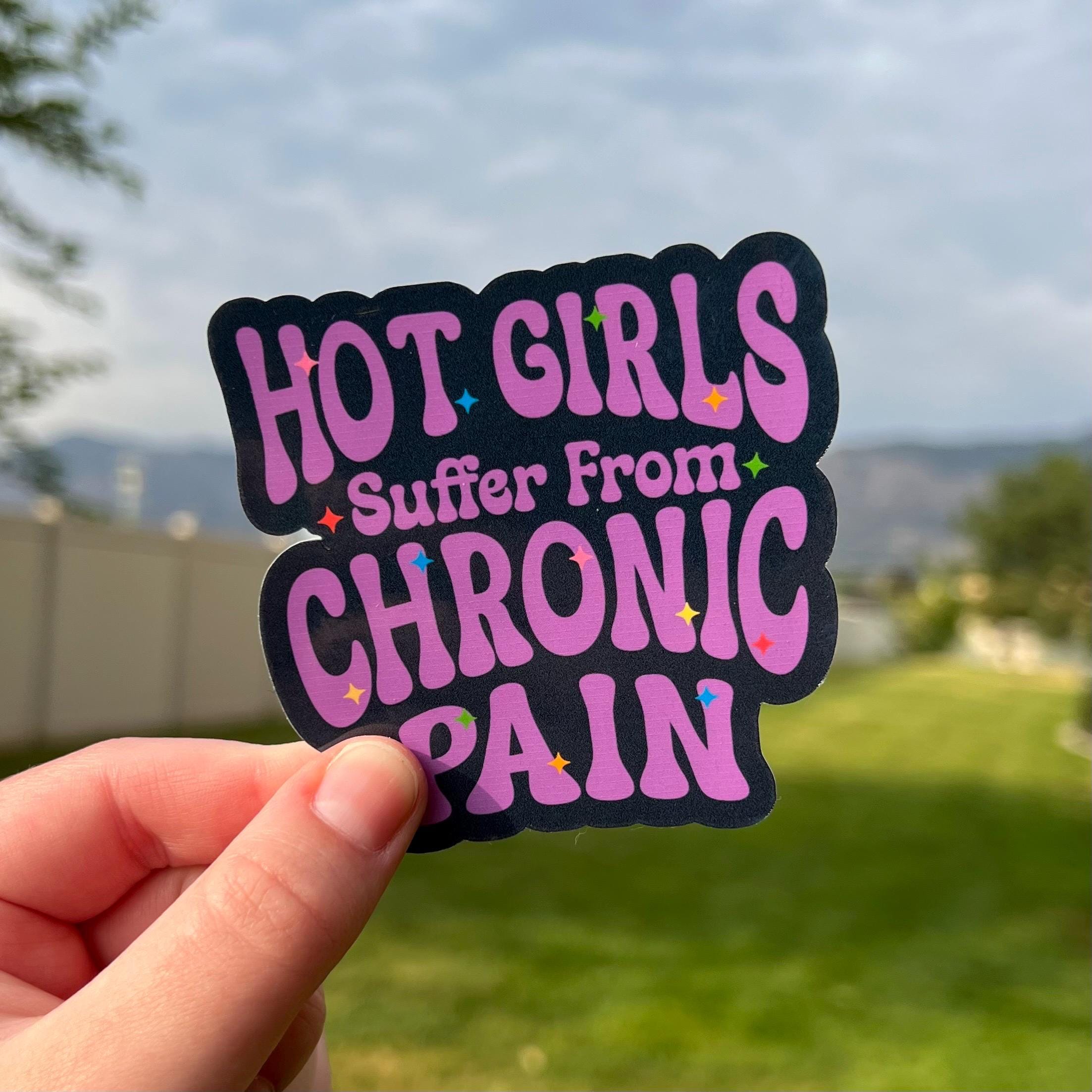 Hot Girls Chronic Pain Sticker: Funny Fibromyalgia Awareness Decal - Etsy