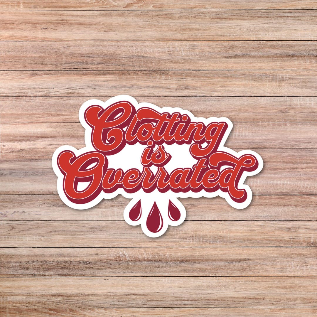 Clotting is Overrated Sticker: Bleeding Disorder Awareness, Water ...