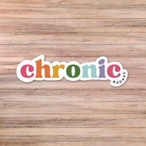 Chronic Badass Sticker | Chronic Illness Awareness | Motivational Sticker for Spoonies | Chronic Illness Gift