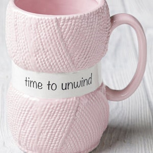 Time to Unwind Yarn MUG- Awesome- Great Gift for a Yarnie- Knitter/ Crocheter! Pink- Adorable