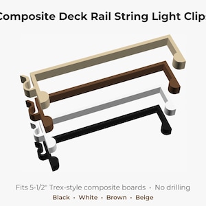 May include: Composite Deck Rail String Light Clips in beige, brown, white, and black. The text reads: Composite Deck Rail String Light Clips, Fits 5-1/2" Trex-style composite boards, No drilling, Black, White, Brown, Beige.