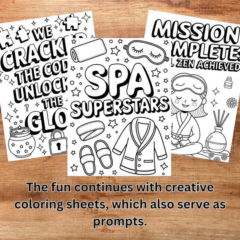 May include: Three black and white coloring pages with a spa theme. The first page says "We Crack the Code Unlock the Glo Superstars". The second page says "Spa Superstars" and features a robe, slippers, and an eye mask. The third page says "Mission Complete Zen Achieved" and features a person wearing a robe and an eye mask.