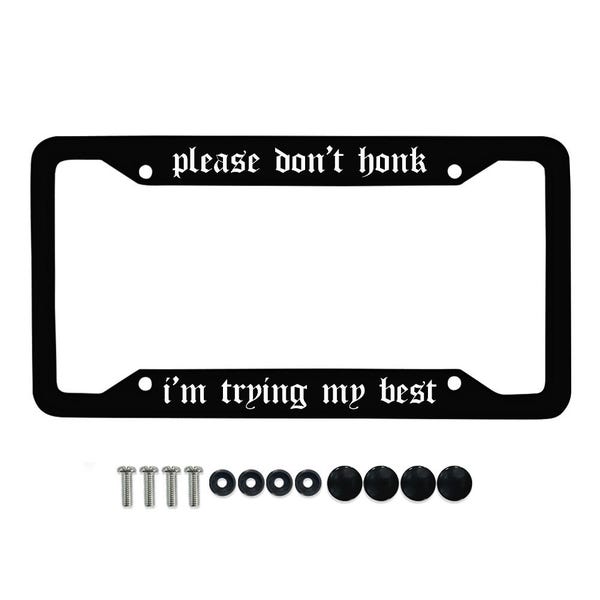 Please Dont Honk :( Im just a bb Goth Emo License Plate Frame (Thick w/Screws)
