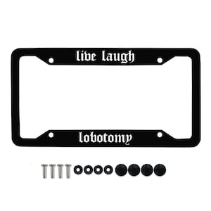 Live Laugh Lobotomy Goth Emo License Plate Frame (Thick w/ Screws)