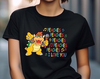 Peaches Peaches Song Shirt, Bowser Lover Shirt Super Mario Shirt, Super Mario Bowser Shirt, Bowser Peaches Song T-Shirt, Gift Shirt