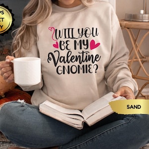 Will You Be My Valentine Sweatshirt: Gift for Her/Him