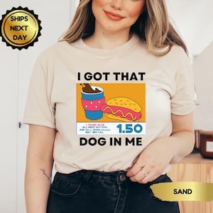 I Got That Dog In Me Shirt, Hotdog Shirt, Funny T Shirts, Trendy Shirts, Meme Shirts, Hot Dog Lover Gift, Hot Dog Sweatshirt