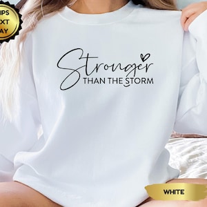 Stronger Than The Storm Sweatshirt: Inspirational Christian Women Sweater