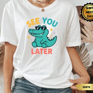 See You Later Alligator Teacher Shirt: End of Year Gift
