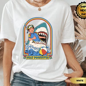 Stay Positive Shark Attack Vintage Retro Comedy Funny Shirt, Funny Shark Shirt, Stay Positive Shirt, Shark Attack Shirt