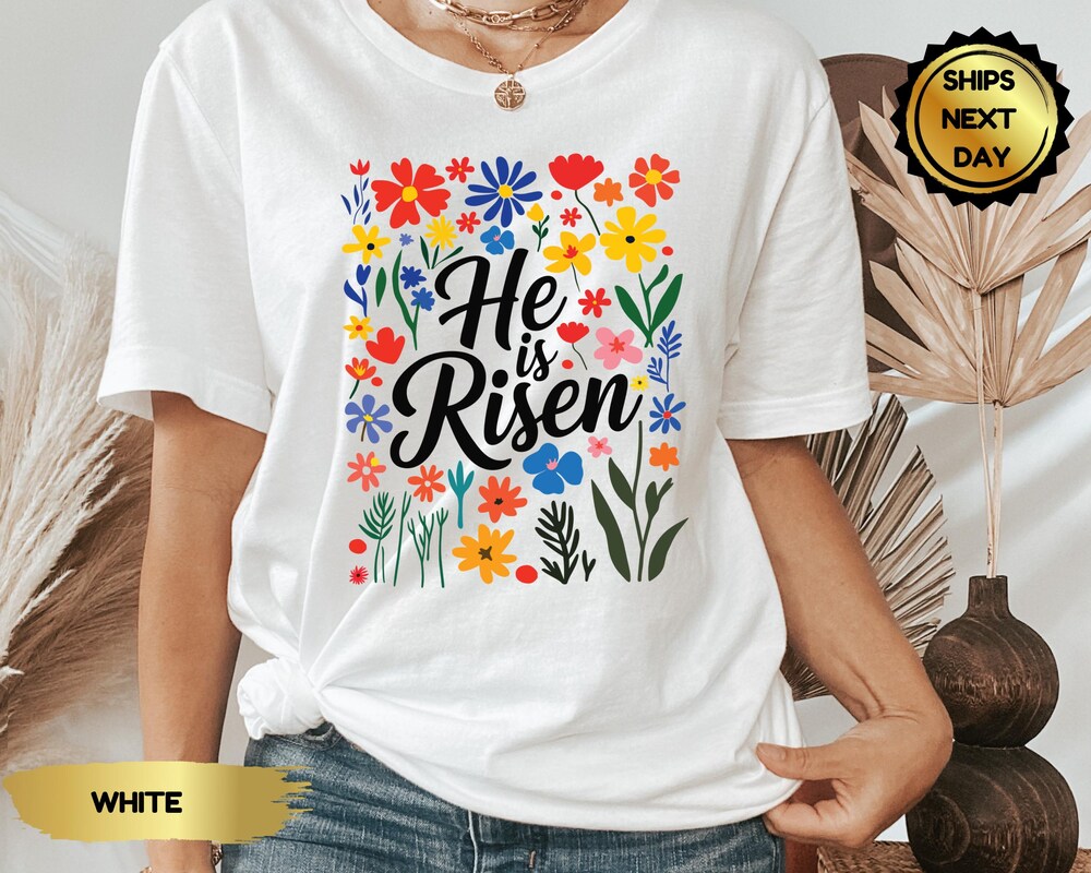 He Is Risen Easter Shirt, Jesus Easter Shirt, Easter Shirt For Women, Christian Gift, Floral Easter Tshirt, Easter Gift, Church Easter Shirt Realtorgift