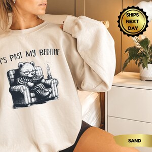 It&#39;s Past My Bedtime Sweatshirt, Xmas, Funny Saying Sweat, Funny Sleppy Bear Sweat, Gift For Her, Trendy Unisex Sweat, Funny Bear Meme Sweat