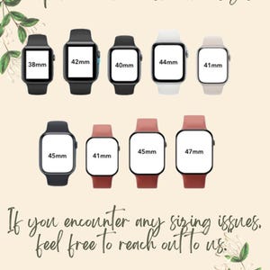 May include: A graphic showing different Apple Watch sizes, including 38mm, 40mm, 41mm, 42mm, 44mm, 45mm, and 47mm. The text "Compatible with most watch sizes" is at the top of the image. The text "If you encounter any sizing issues, feel free to reach out to us." is at the bottom of the image.
