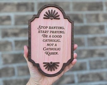 Catholic Karen - Wall Wood Sign, plaque, Catholic Home Decor