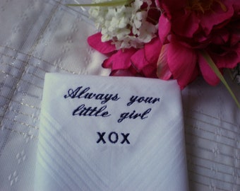 Always your little girl hanky XOX. wedding hankerchief