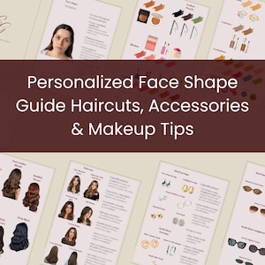 May include: A digital guide titled Personalized Face Shape Guide Haircuts, Accessories & Makeup Tips. The document features illustrations of makeup products, various hairstyles, earring styles, and sunglasses, providing visual advice for different face shapes.