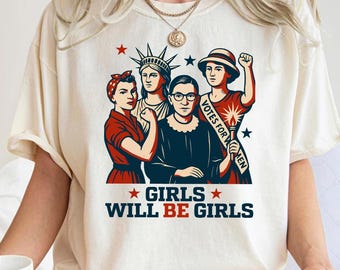 Comfort Colors Girls Will Be Girls Shirt: Feminist Empowerment Tee
