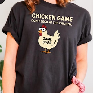 Comfort Colors® Chicken Game Shirt, Don&#39;t Look At The Chicken T-Shirt, Game Over Shirt, Chicken Lover Gift, Funny Chicken Game Shirt