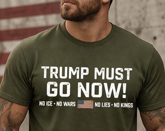 Camiseta Trump debe irse ya, Camiseta anti-Trump, Camiseta de protesta en EE. UU., Camiseta con mensaje político, Camiseta No ICE No Wars No Lies No Kings, Camiseta de resistencia