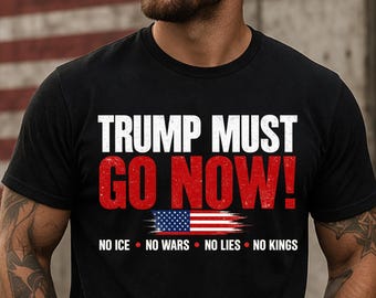 Camiseta Trump debe irse ya, Camiseta anti-Trump, Camiseta de protesta en EE. UU., Camiseta con mensaje político, Camiseta No ICE No Wars No Lies No Kings, Camiseta de resistencia