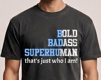 Comfort Colors® Bold Badass Superhuman Shirt, Funny Confidence Quote Tee, Motivational Saying T-Shirt, Strong Personality Graphic Tee