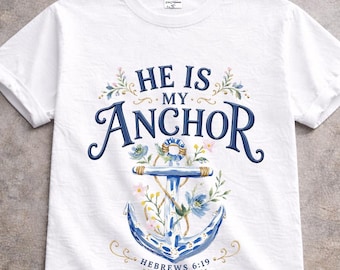 Comfort Colors® He Is My Anchor Shirt, Hebrews 6:19 Christian Shirt, Bible Verse Tee, Coastal Faith Shirt, Floral Anchor Christian Gift