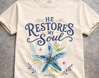 Comfort Colors® He Restores My Soul Shirt, Psalm 23:3 Christian Shirt, Bible Verse Tee, Coastal Faith Shirt, Floral Starfish Christian Gift