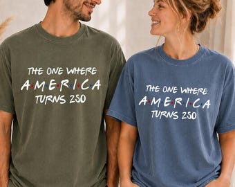 Comfort Colors® The One Where America Turns 250 T-Shirt, Friend Inspired USA Tee, America 250 Birthday Shirt, Fourth Of July Shirt