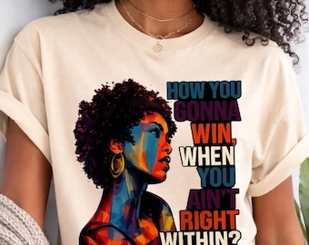 How You Gonna Win Shirt, Black Girl Magic Tee, Black Empowerment Shirt, Melanin Queen Shirt, African American Woman Tee