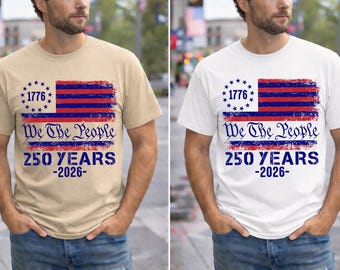 We The People T-Shirt, 250th Anniversary Celebration, Independence Day Shirt, Patriotic Shirt For Man, Vintage USA Flag Gift, 1776 Flag