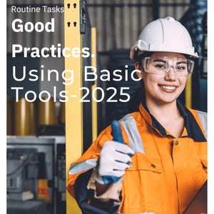 Puede incluir: Una mujer con un casco blanco, gafas de seguridad y un chaleco de seguridad naranja con rayas reflectantes da un pulgar hacia arriba. El texto "Routine Tasks Good Practices. Using Basic Tools-2025" es visible en la imagen.
