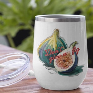Vaso de vino con aislamiento "Don't Give a Fig": un regalo divertido para amantes del vino y para relajarse.