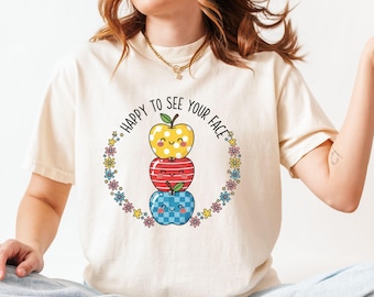 Happy To See your Face Shirt, Teacher Back to School Shirt, Comfort Colors, First Day of School,Teacher Appreciation, New Teacher Gift