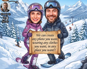 May include: A digital illustration of two people snowboarding in a snowy mountain landscape, wearing helmets and winter gear. They hold a scroll with the text: We can create any photo you want, wearing any clothes you want, in any place you want!!
