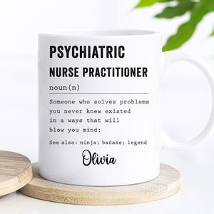Psychiatric Nurse Practitioner Gift for Men and Women l For Birthday, Appreciation, Thank You Gift, A Personalized Custom Name Coffee Mug image 5