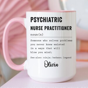 Psychiatric Nurse Practitioner Gift for Men and Women l For Birthday, Appreciation, Thank You Gift, A Personalized Custom Name Coffee Mug image 3