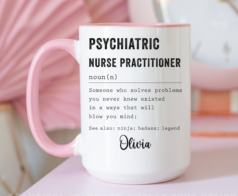 Psychiatric Nurse Practitioner Gift for Men and Women l For Birthday, Appreciation, Thank You Gift, A Personalized Custom Name Coffee Mug image 3