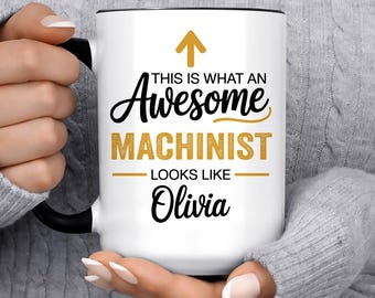 Machinist Gift, Best Machinist gift idea, Funny Personalized Custom Name Coffee Mug
