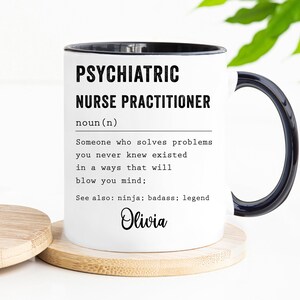 Psychiatric Nurse Practitioner Gift for Men and Women l For Birthday, Appreciation, Thank You Gift, A Personalized Custom Name Coffee Mug image 7