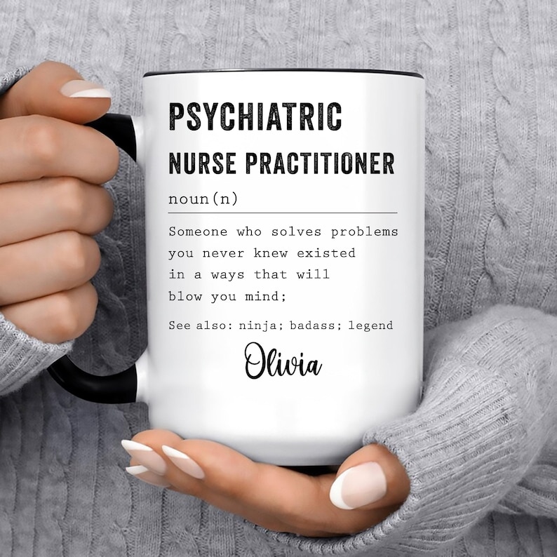 Psychiatric Nurse Practitioner Gift for Men and Women l For Birthday, Appreciation, Thank You Gift, A Personalized Custom Name Coffee Mug image 1