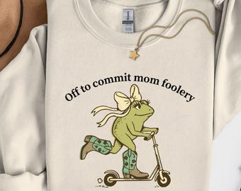 Mama Frog Sweatshirt Off to Commit Mom Foolery Tshirt Funny Frog Shirt Scooter Gift For Mom Vibes Shirt Pregnancy Announcement Shirt