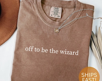 Off To BE The Wizard Comfort Colors® Shirt, Wizard of Oz Shirt, Theater Shirt, Fantasy Lovers Tee, Meme Shirt, Traveler Shirt, Wizard Ally
