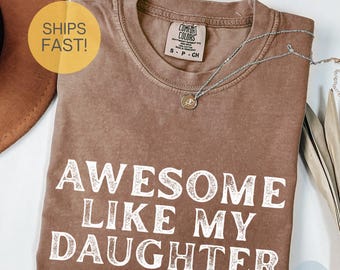 Awesome Like My Daughter Comfort Colors Father&#39;s Day Tee, Dad Birthday-Christmas Shirt, Daddy Shirt, Daughter Gift for Dad-Funny, Trendy Tee