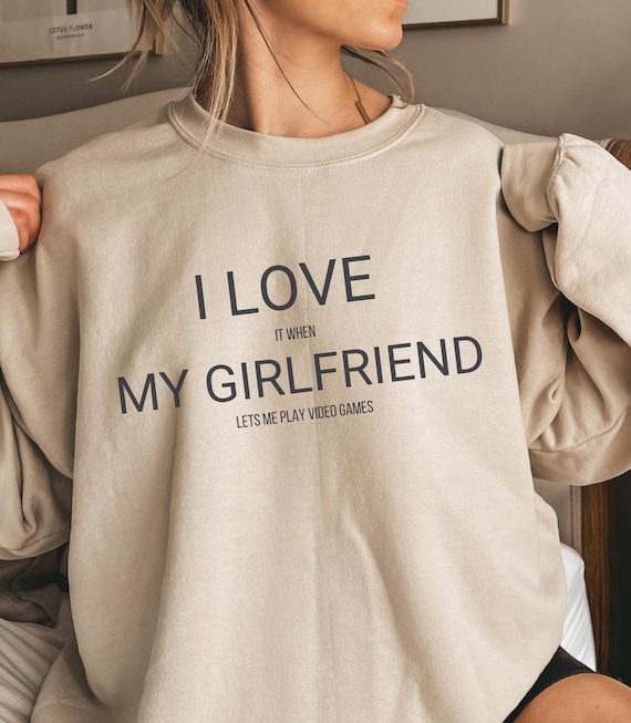 Funny Girlfriend Hoodies, Valentines Day Sweatshirt, Gifts for