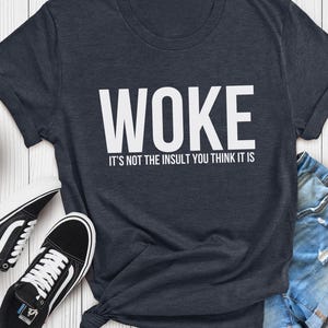 Woke Tshirt, Woke Is Not An insult Shirt, US Election 2024 Shirt, Social Justice Shirt,Human Rights Tee,Social Equality Shirt,Political Gift