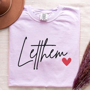 Comfort Colors® Let Them Shirt, Inspirational Shirt, Positive Saying Shirt, Mental Health Shirt, Inspirational Quotes Shirt, Self Love Gift