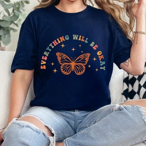 Everything Will Be Okay Shirt, Mentalh Health Matters Shirt, Therapist Shirt, Anxiety Shirt, Motivational Shirt, Butterfly Shirt,Therapy Tee