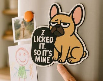Bulldog Francés "Lo lamí, así que es mío" / Imán troquelado de 7,6 cm / Regalo divertido para amantes de los perros / Decoración para nevera / Humor kawaii sobre mascotas