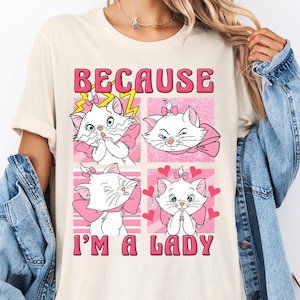 Because I&#39;m A Lady T-Shirt, Disney The Aristocats Shirt, Disneyland Lady Marie Tees, Disneyworld Girls Trip Shirts, Magic Kingdom Sweatshirt