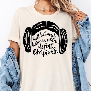 Well Behaved Women Seldon Defeat Empires Tee, Disney Star Wars Shirt, Princess Leia Organa T-Shirt, Disneyland Girl Power Tee, Star Wars Tee